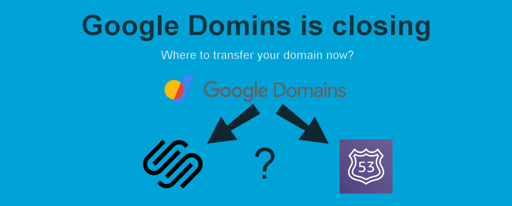 Google Domains Shutdown: SquareSpace or AWS Route 53 – Your Path Ahead